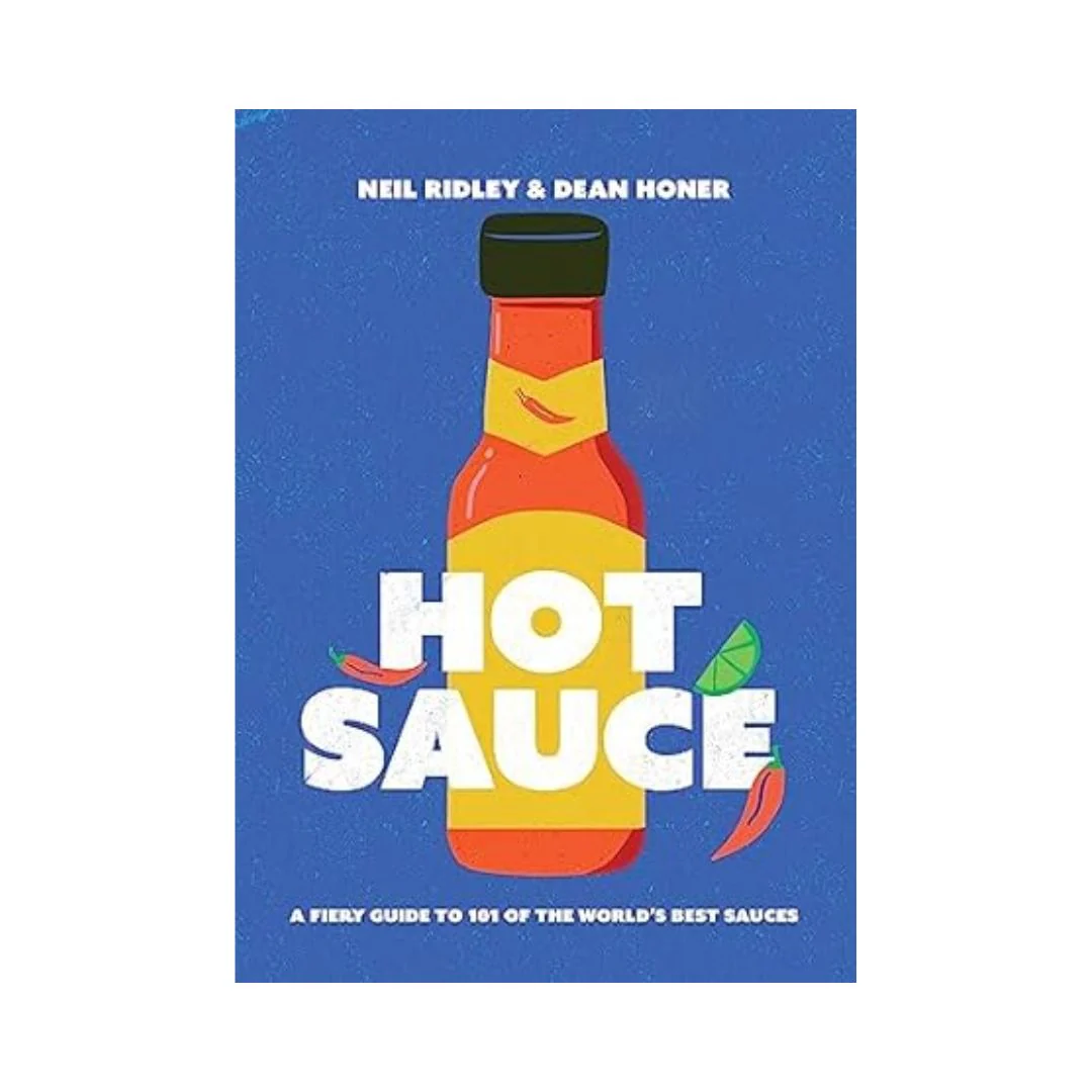 Hot Sauce: A Fiery Guide to 101 of the World's Best Sauces